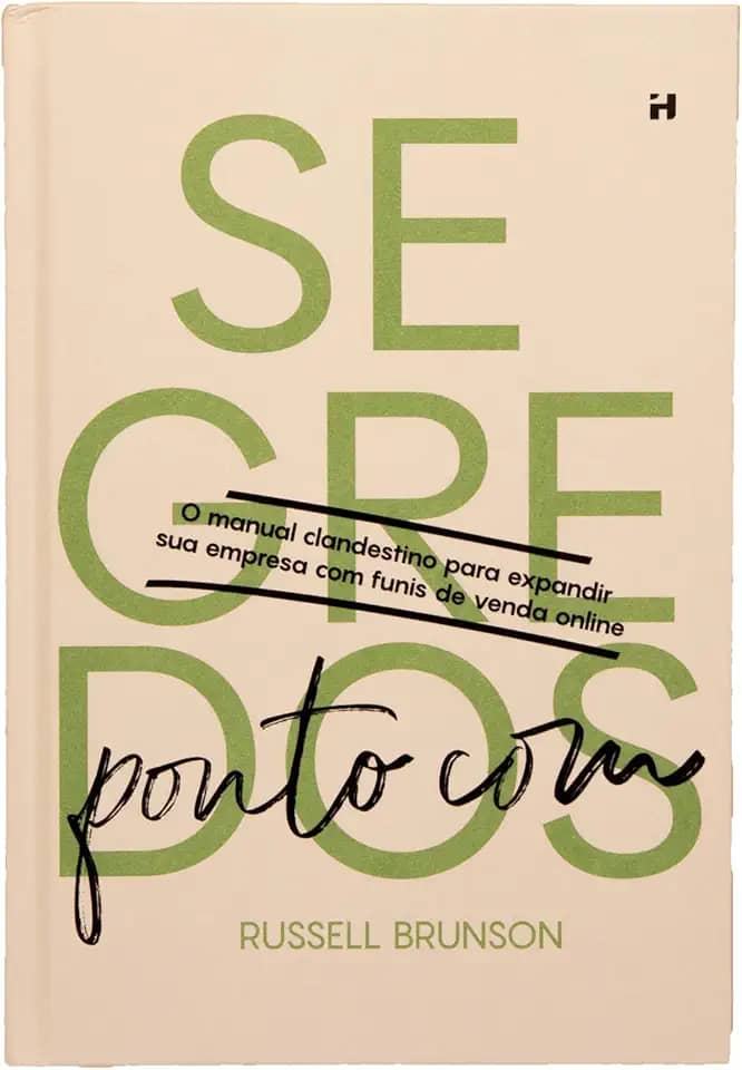 Dotcom Secrets Russell Brunson Português - Desvende os mistérios dos funis de vendas online para o sucesso empresarial