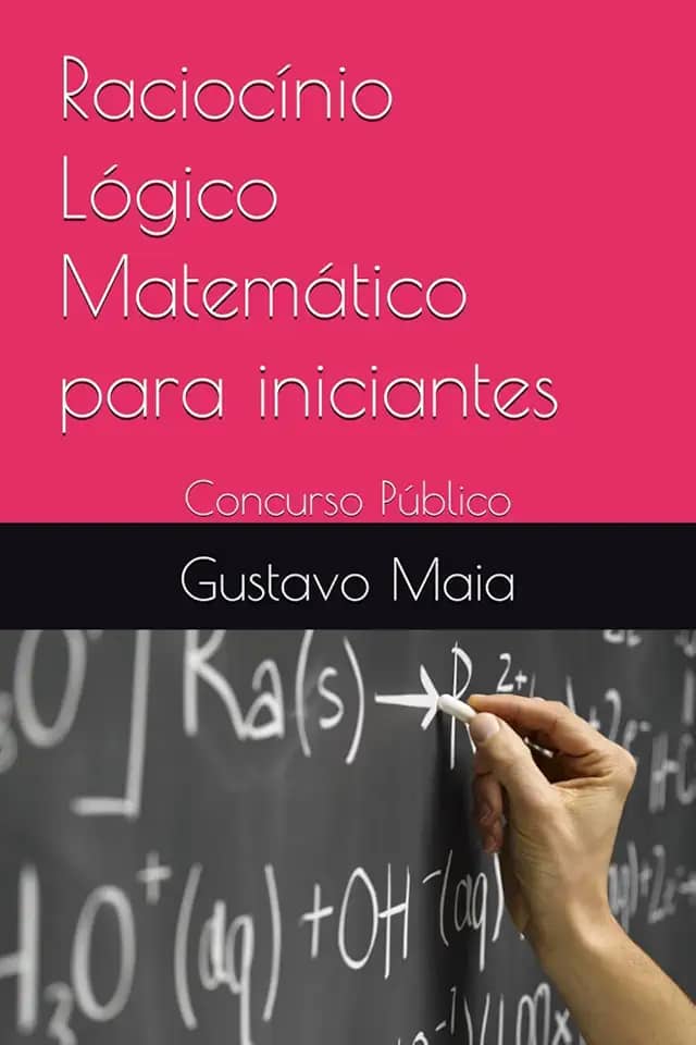Raciocínio Lógico Matemático para iniciantes: Concurso Público (Portuguese Edition)