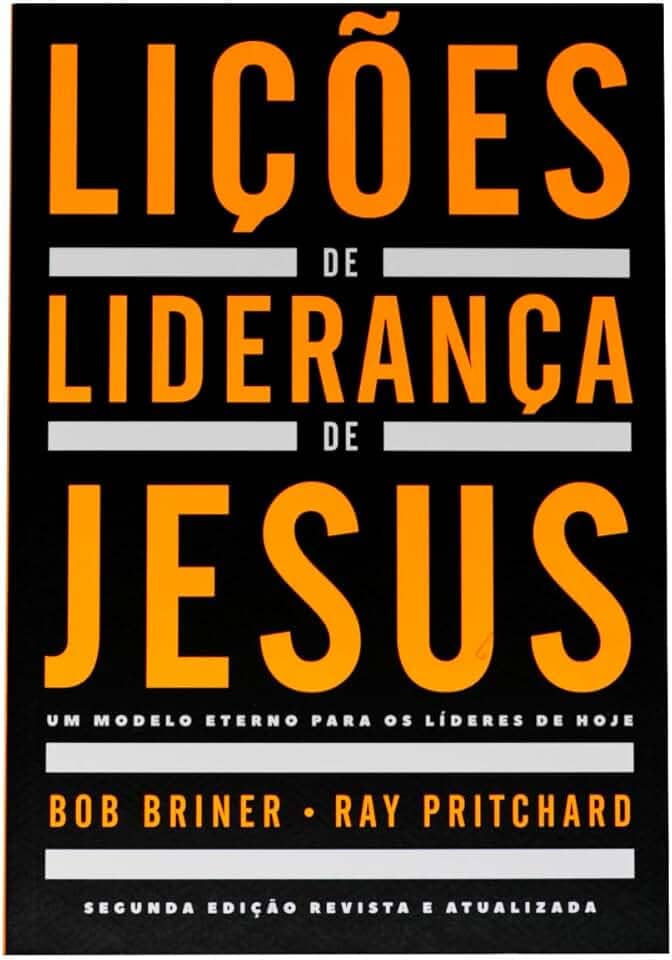 Lições de liderança de Jesus: Um modelo eterno para os líderes de hoje