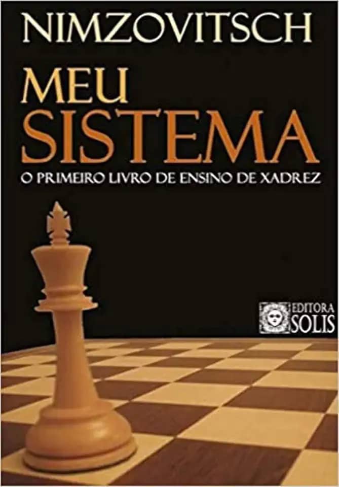 Meu Sistema: O Primeiro Livro de Ensino de Xadrez