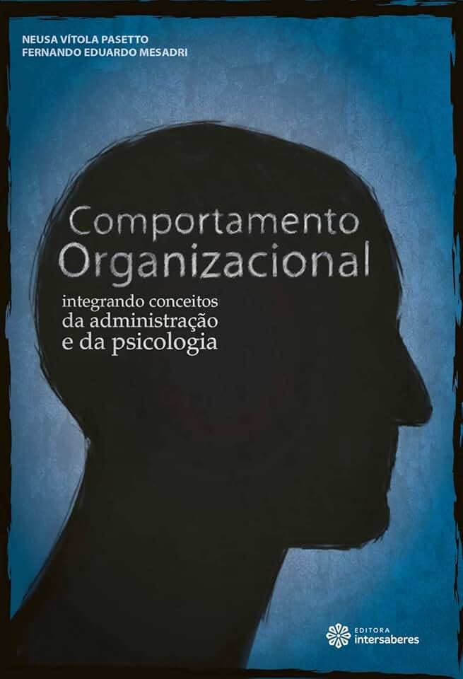 Comportamento organizacional:: integrando conceitos da administração e da psicologia