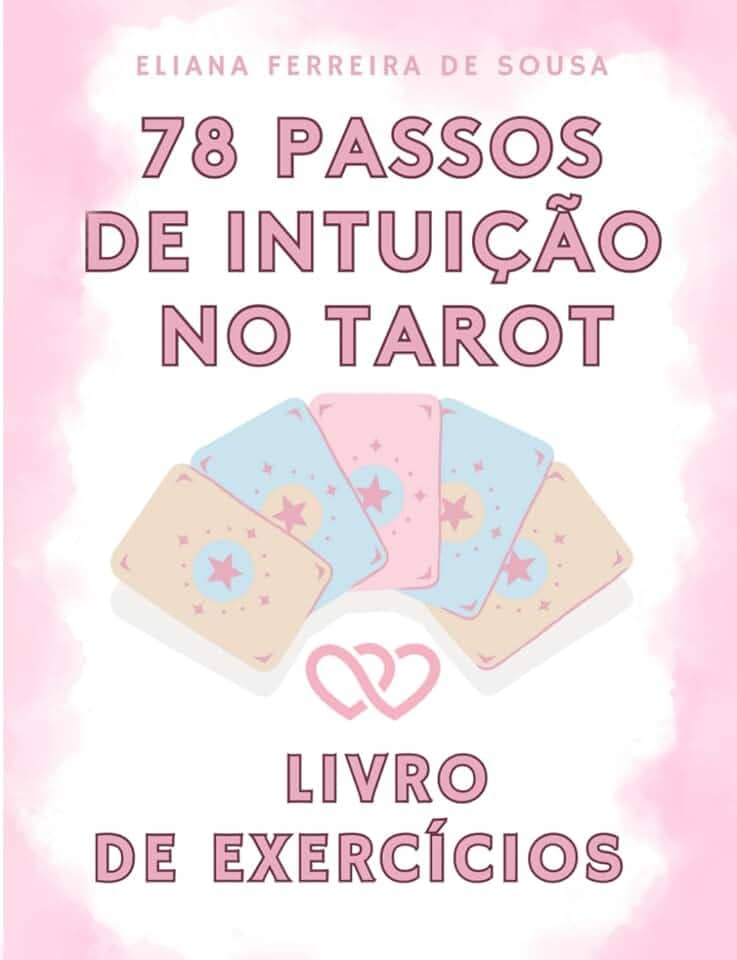 78 Passos de Intuição no Tarot: O guia fácil para dominar as leituras das cartas - Aprende a ler tarot com um livro de exercícios intuitivo sobre ... e leituras de tarô (Portuguese Edition)