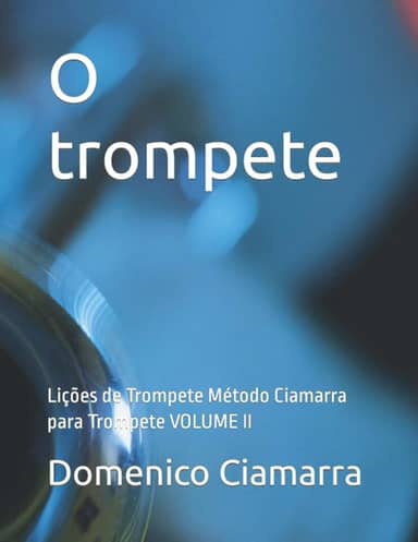 O trompete: Lições de Trompete Método Ciamarra para Trompete VOLUME II: 39