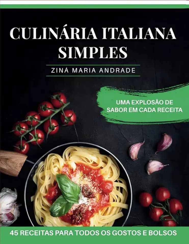 CULINÁRIA ITALIANA SIMPLES: 45 RECEITAS PARA TODOS OS GOSTOS E BOLSOS (Portuguese Edition)
