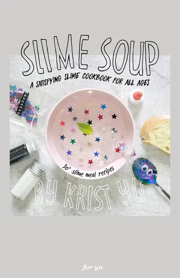 Slime Soup: A Satisfying Slime Cookbook For All Ages