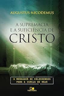 Supremacia e a Suficiência de Cristo, a