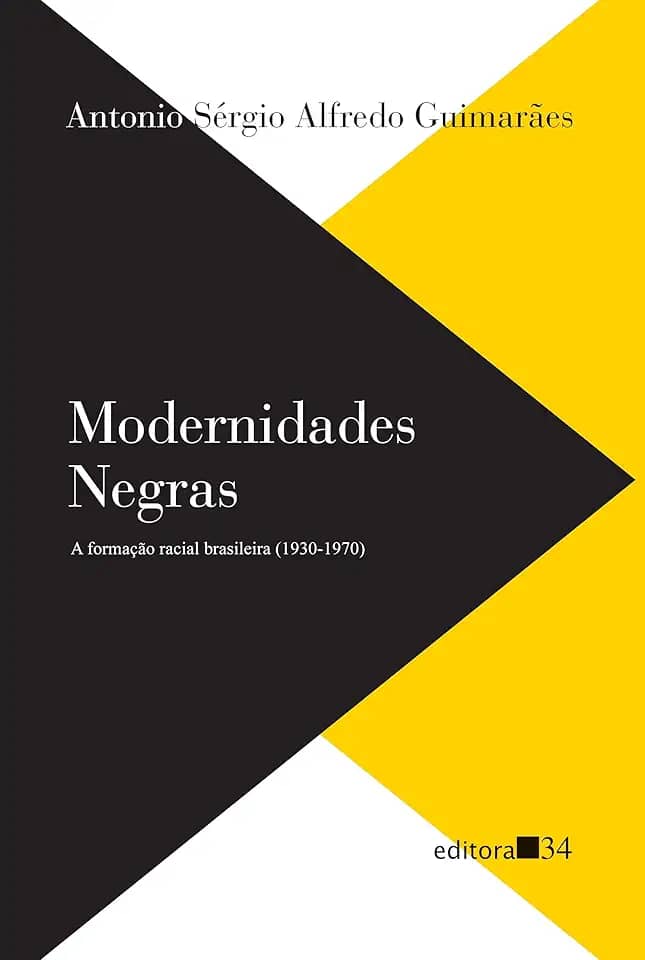 Modernidades negras: a formação racial brasileira (1930-1970)