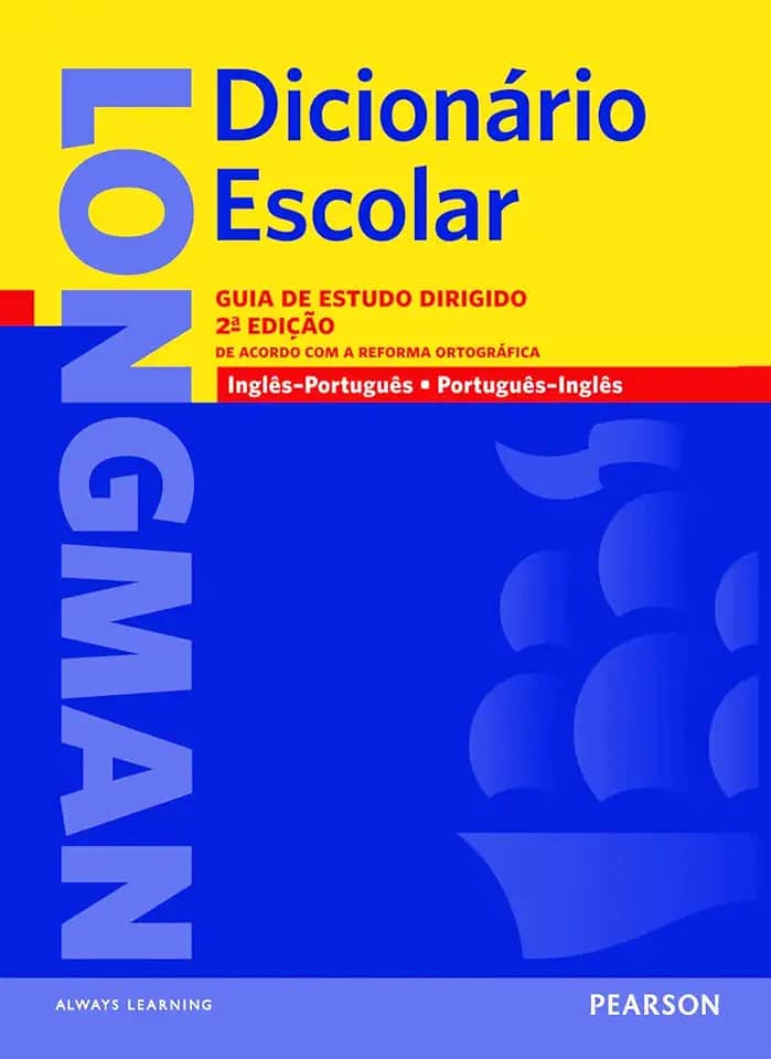 Longman dicionário escolar: Guia de Estudo Dirigido - De Acordo com a Reforma Ortográfica - Inglês/Português - Português/Inglês