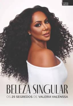 Beleza Singular: os 25 Segredos de Valeria Valenssa