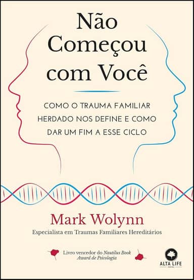 Não Começou com Você: Como o Trauma Familiar Herdado nos Define e Como dar um fim a Esse Ciclo