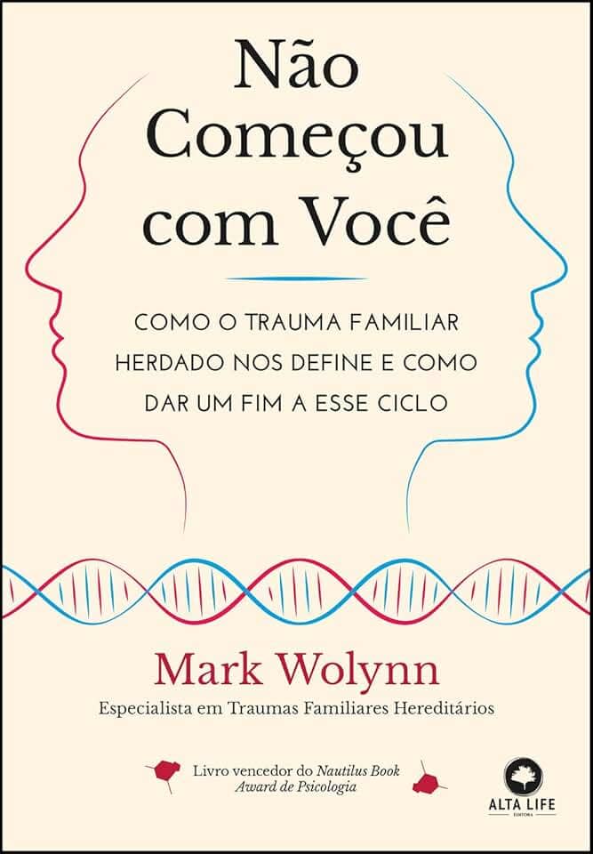 Não Começou com Você: Como o Trauma Familiar Herdado nos Define e Como dar um fim a Esse Ciclo
