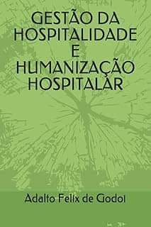 Gestão da Hospitalidade e Humanização Hospitalar: Um guia para profissionais da saúde