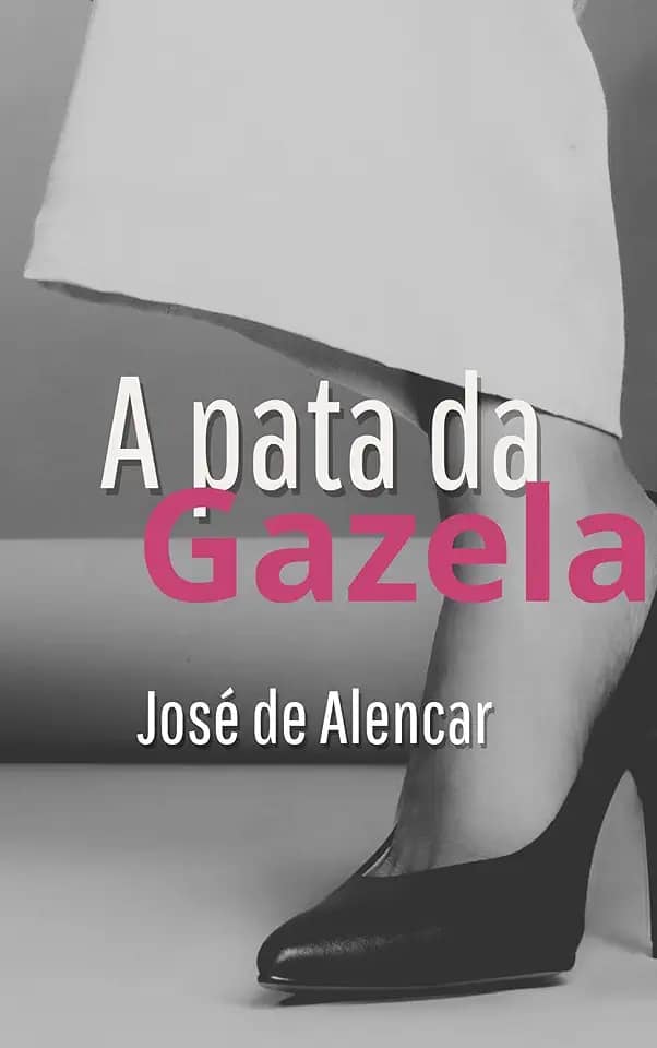 A Pata da Gazela (Com notas) - Gigantes da Literatura Nacional