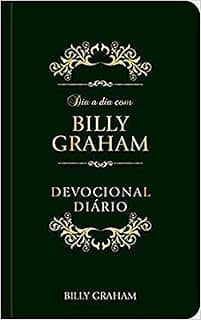 Dia a dia com Billy Graham - Devocional Diário: Devocional Diário