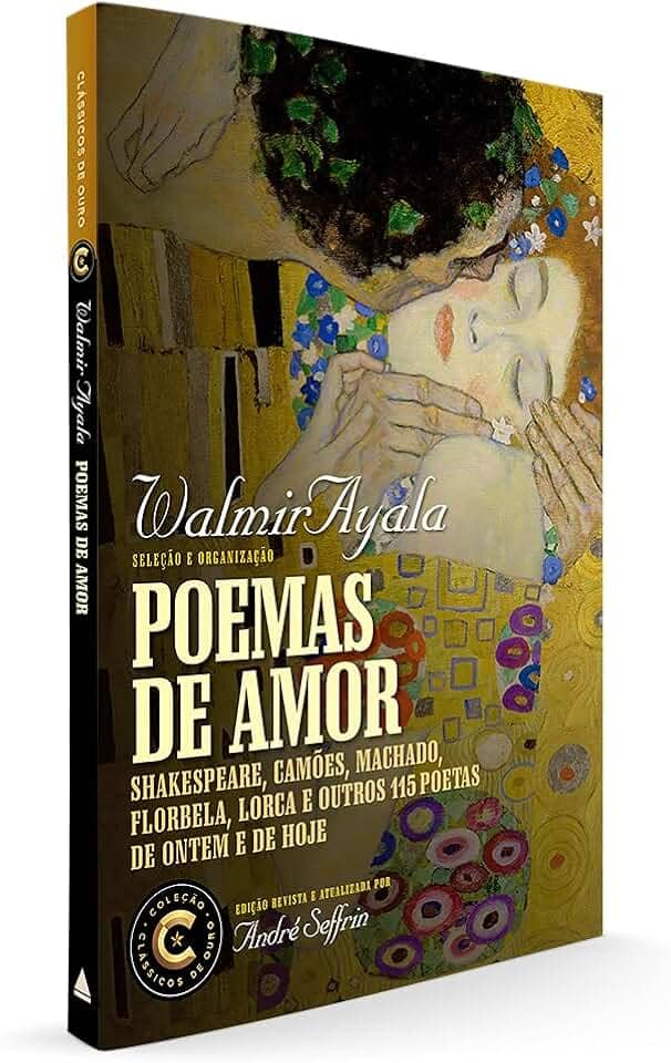 Poemas de amor: Coleção Clássicos de Ouro: Shakespeare, Camões, Machado, Florbela, Lorca e outros 115 poetas de ontem e de hoje