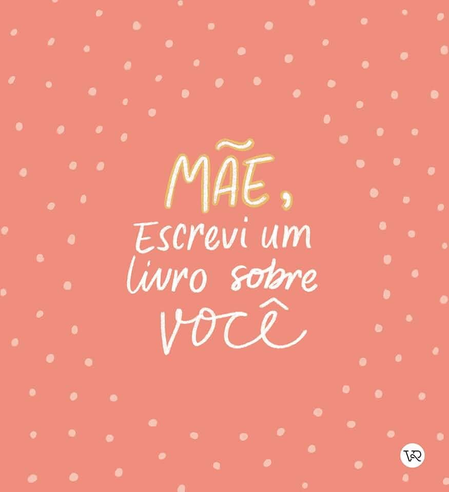 Mãe, Escrevi um Livro sobre Você