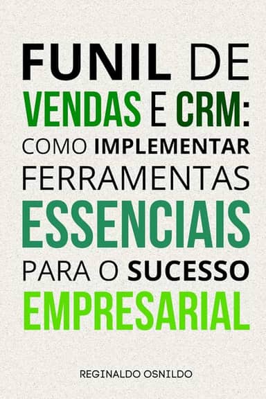 Funil de vendas e CRM: como implementar ferramentas essenciais para o sucesso empresarial