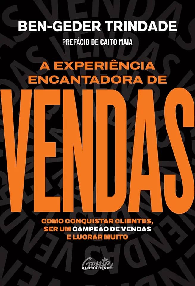 A experiência encantadora de vendas: Como conquistar clientes, ser um campeão de vendas e lucrar muito