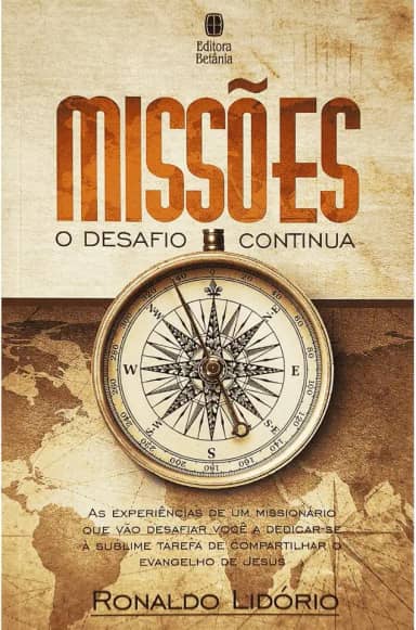Missões: O Desafio Continua: As experiências de um missionário que vão desafiar você a dedicar-se à sublime tarefa de compartilhar o Evangelho de Jesus.