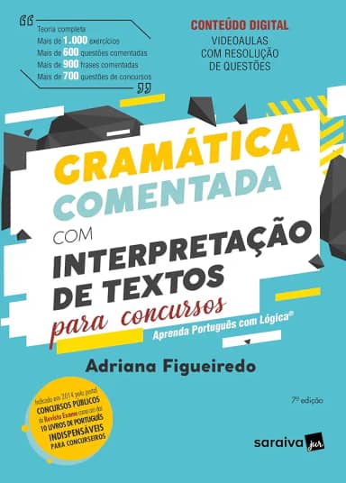 Gramática Comentada com Interpretação de Textos para Concursos - 7ª edição 2024