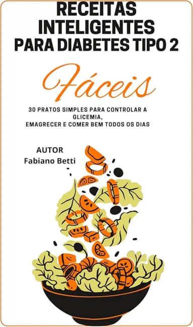 Receitas Inteligentes para Diabetes Tipo 2: 30 pratos simples para controlar a glicemia, emagrecer e comer bem todos os dias