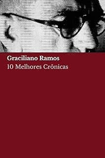 10 Melhores Crônicas - Graciliano Ramos