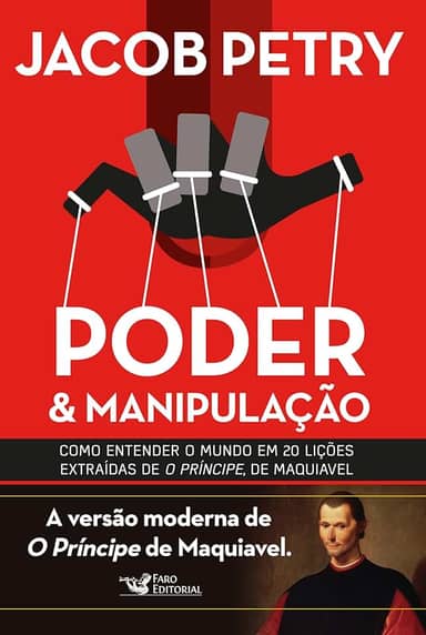 Poder e manipulação: A Versão moderna de O Príncipe de Maquiavel