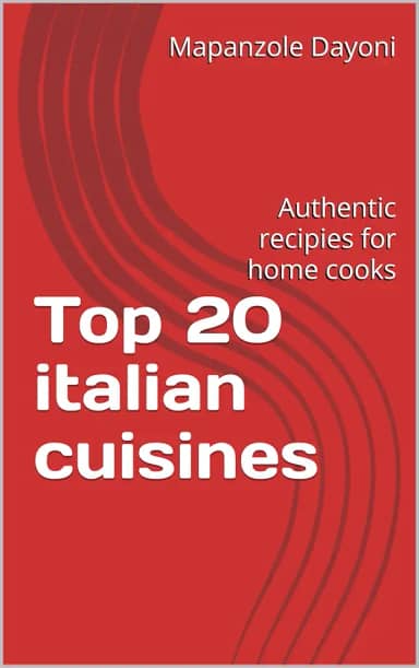 Top 20 italian cuisines: Authentic recipies for home cooks (English Edition)