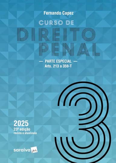 Curso de Direito Penal - Parte Especial: Arts. 213 a 359-T - Vol.3 - 23ª Edição 2025