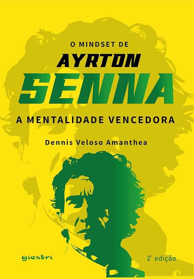 O Mindset de Ayrton Senna - A Mentalidade Vencedora 2ª Edição