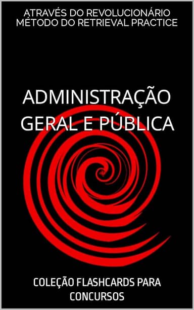 ADMINISTRAÇÃO GERAL E PÚBLICA: COLEÇÃO FLASHCARDS PARA CONCURSOS (COLEÇÃO CONTROLE E GESTÃO PARA CONCURSOS Livro 1)