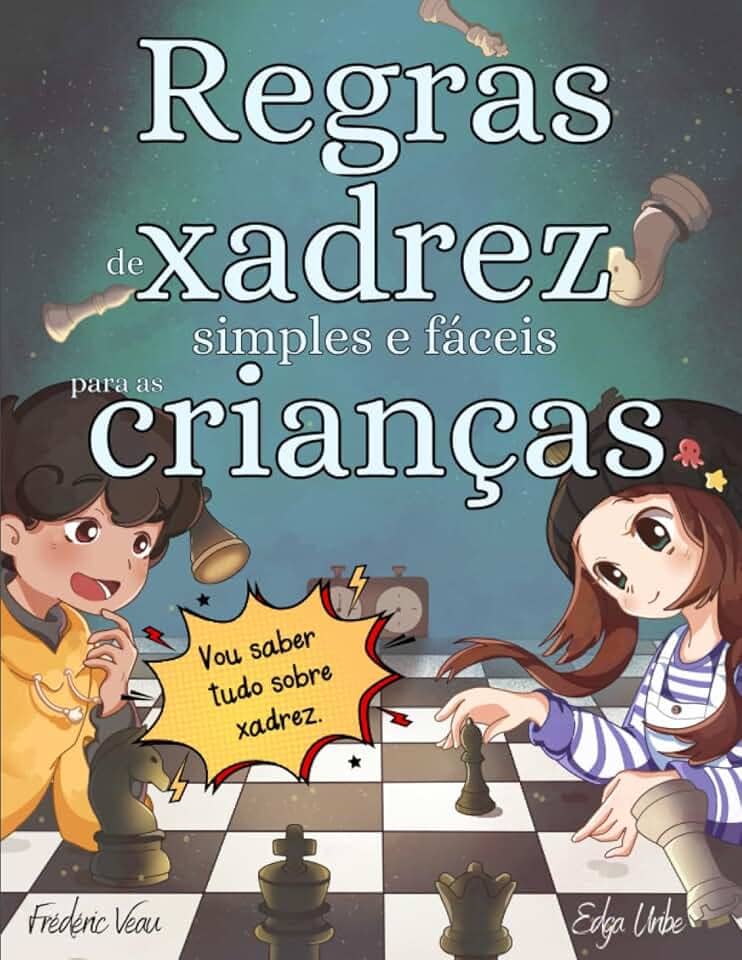 Regras de xadrez simples e fáceis para as crianças: Xadrez explicado com ilustrações simples e fáceis para crianças e adultos com exercícios práticos para aprender a jogar. (Portuguese Edition)
