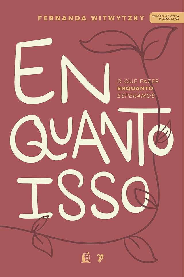 Enquanto isso: O que fazer enquanto esperamos