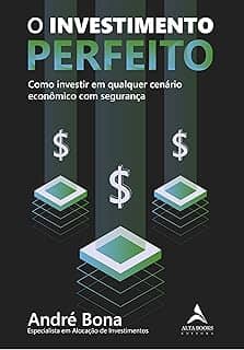 O Investimento Perfeito: Como Investir em Qualquer Cenário Econômico com Segurança