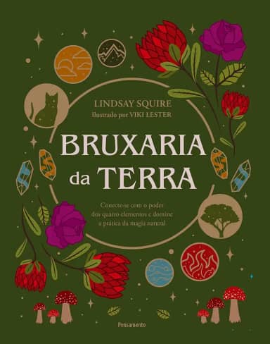 Bruxaria da Terra: Conecte-se com o Poder dos Quatro Elementos e Domine a Prática da Magia Natural