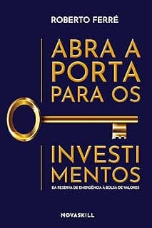 Abra a porta para os investimentos: Da reserva de emergência à bolsa de valores