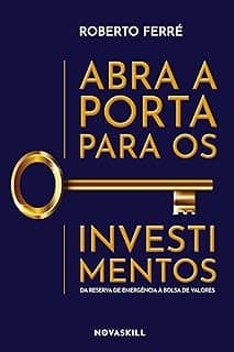 Abra a porta para os investimentos: Da reserva de emergência à bolsa de valores