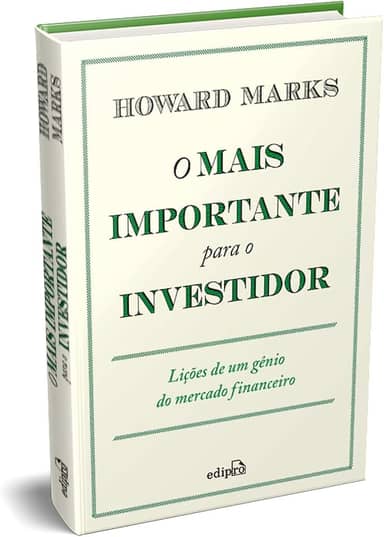 O Mais Importante para o Investidor: Lições de um Gênio do Mercado Financeiro