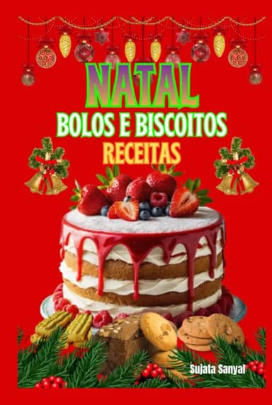 Natal Bolos e Biscoitos Receitas: Cada receita carrega um toque de tradição, tornando-se uma maneira maravilhosa de compartilhar o calor do Natal com a família e os amigos.