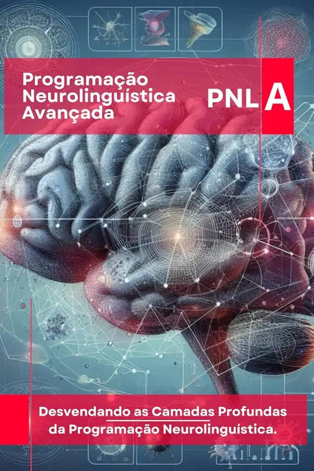 Programação Neurolinguística Avançada (PNL): Desvendando as Camadas Profundas da Programação Neurolinguística. (PNL Mastery Series) (Portuguese Edition)