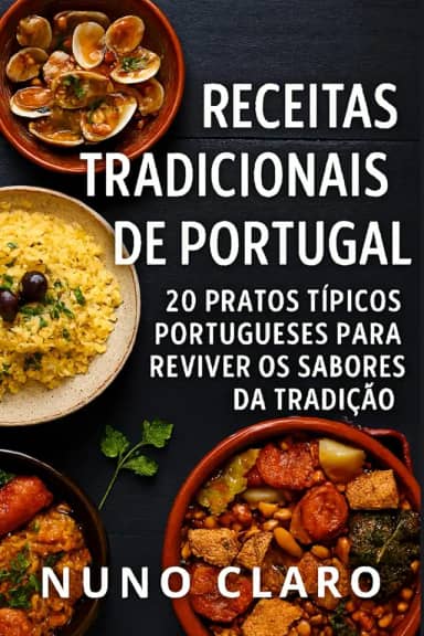 Receitas Tradicionais de Portugal: 20 Pratos Típicos Portugueses para Reviver os Sabores da Tradição (Receitas e Sabores do Mundo) (Portuguese Edition)