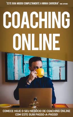 COACHING ONLINE: Comece hoje o seu negócio de coaching online, aprenda como ser um coach de sucesso