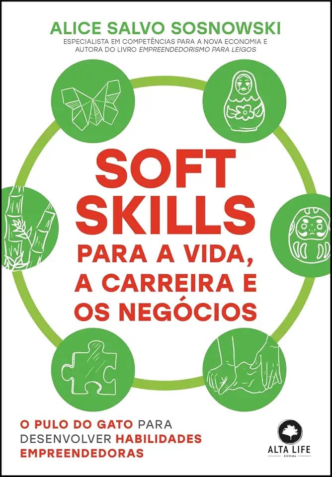 Soft Skills Para a Vida, a Carreira e os Negócios: o Pulo do Gato Para Desenvolver Habilidades Empreendedoras