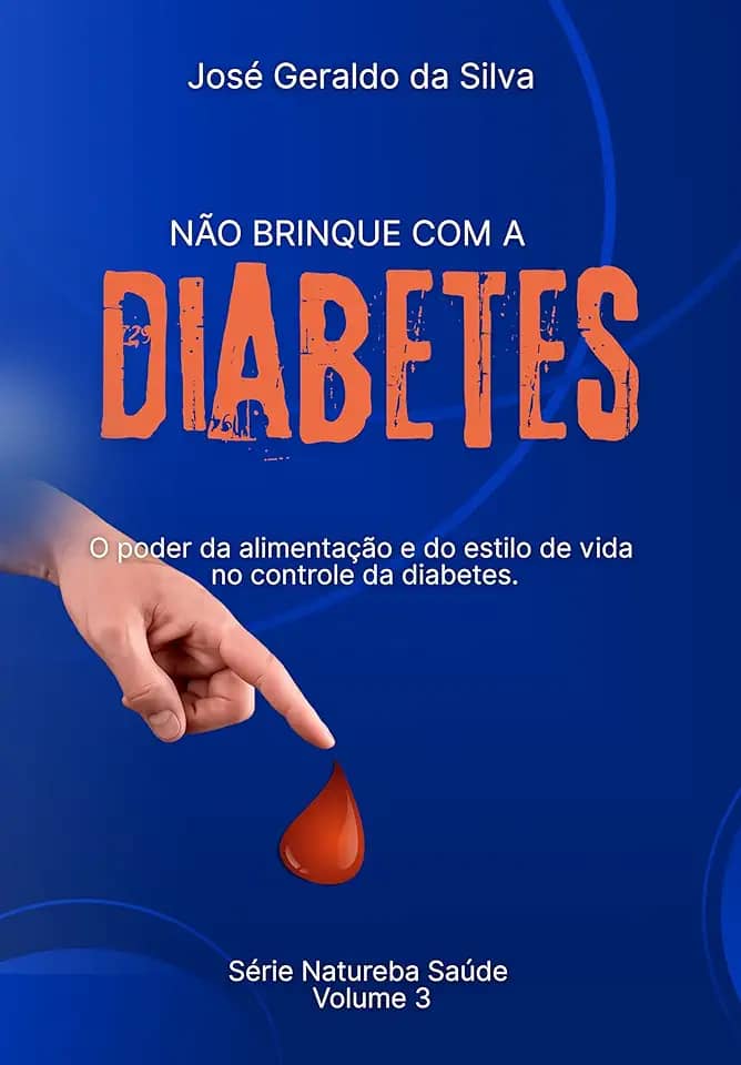 Não brinque com o Diabetes: O poder da alimentação e do estilo de vida no controle da Diabetes