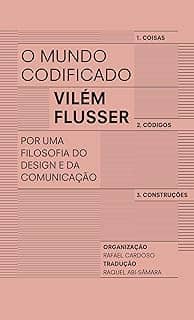 O mundo codificado: Por uma filosofia do design e da comunicação