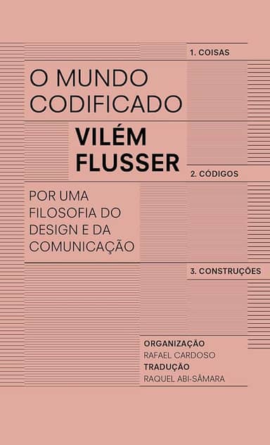 O mundo codificado: Por uma filosofia do design e da comunicação