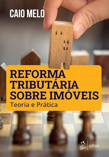 Reforma Tributária Sobre Imóveis: Teoria e Prática