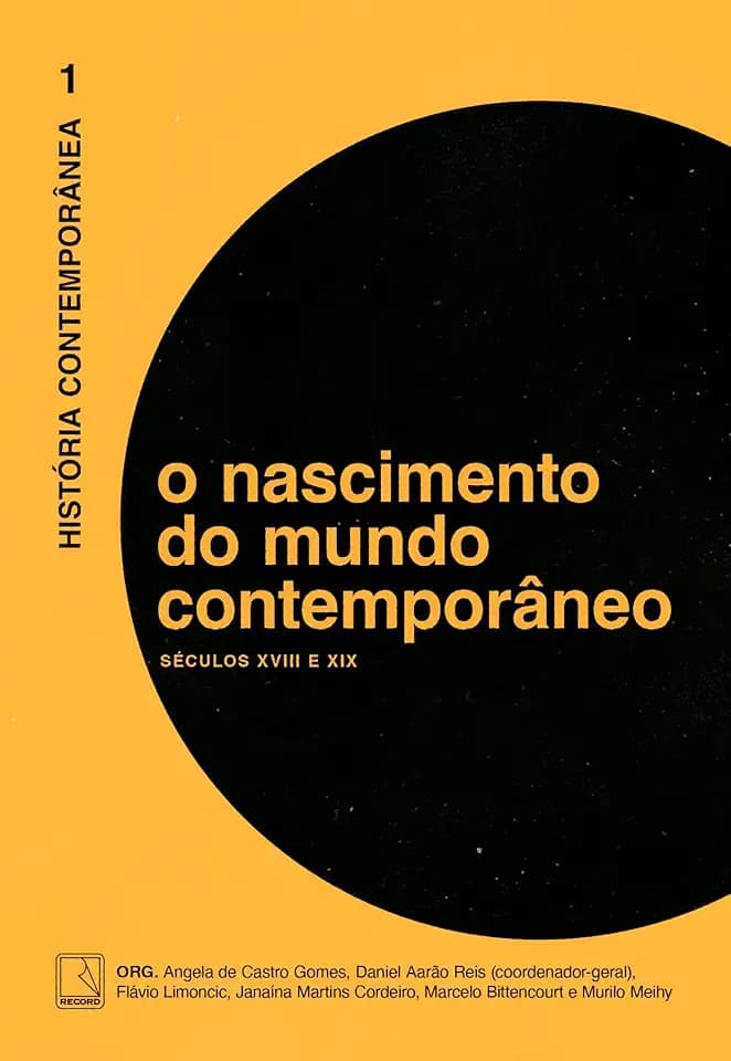 História Contemporânea: O nascimento do mundo contemporâneo (Vol. 1): Séculos XVIII e XIX