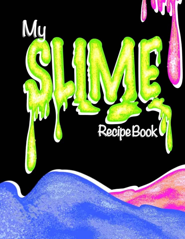 My Slime Recipe Book (Blank Slime Cookbook): Fill-In Slime Making Book For All Your Goop & Slime Recipes; Slime Organizer Blank Recipe Notebook