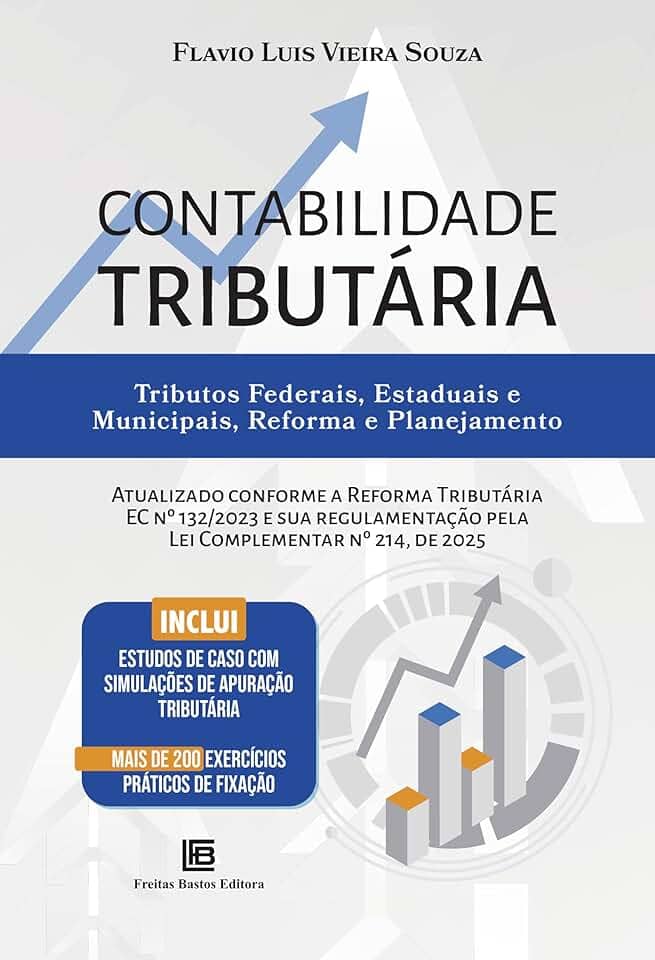 Contabilidade Tributária: Tributos Federais, Estaduais e Municipais, Reforma e Planejamento